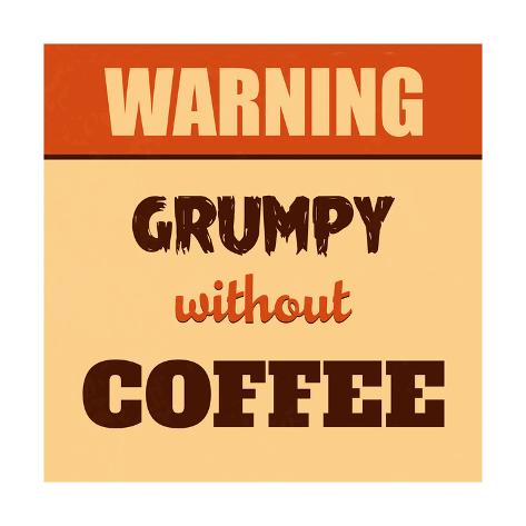 Art Print: Grumpy Without Coffee by Lorand Okos: 12x12in