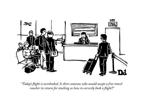 Premium Giclee Print: Today's flight is overbooked. Is there someone who would accept a free tr. - New Yorker Cartoon: 12x9in