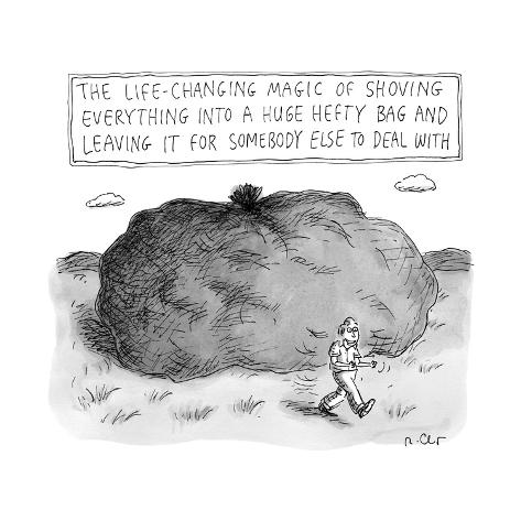 Premium Giclee Print: (The life-changing magic of shoving everything into a huge hefty bag and l. - New Yorker Cartoon: 12x12in