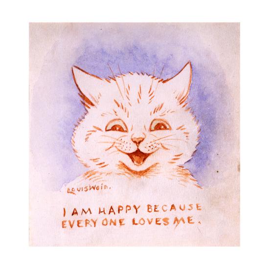 I Am Happy Because Everyone Loves Me C 1928 Giclee Print Louis Wain Art Com I Am Happy Because Everyone Loves Me C 1928 Giclee Print Louis Wain Art Com