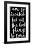 I Am So Excited For All The Good Things to Come-null-Framed Art Print