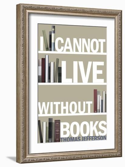 I Cannot Live Without Books Thomas Jefferson Quote-null-Framed Art Print