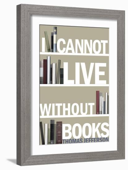 I Cannot Live Without Books Thomas Jefferson Quote-null-Framed Art Print