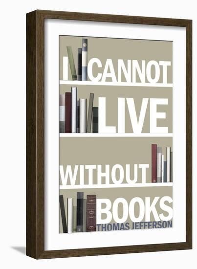 I Cannot Live Without Books Thomas Jefferson Quote-null-Framed Art Print