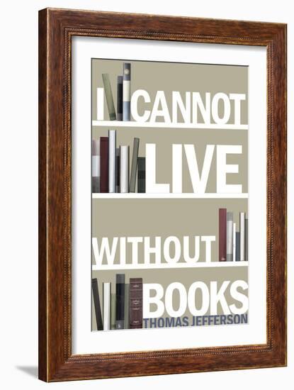 I Cannot Live Without Books Thomas Jefferson Quote-null-Framed Art Print