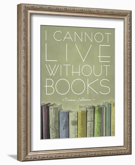 I Cannot Live Without Books Thomas Jefferson-null-Framed Art Print