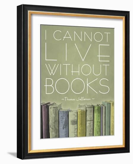 I Cannot Live Without Books Thomas Jefferson-null-Framed Art Print