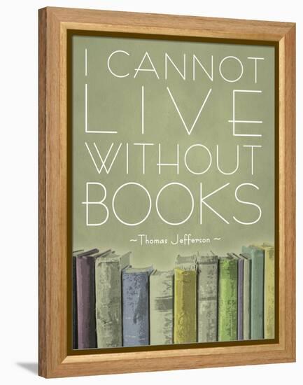 I Cannot Live Without Books Thomas Jefferson-null-Framed Stretched Canvas