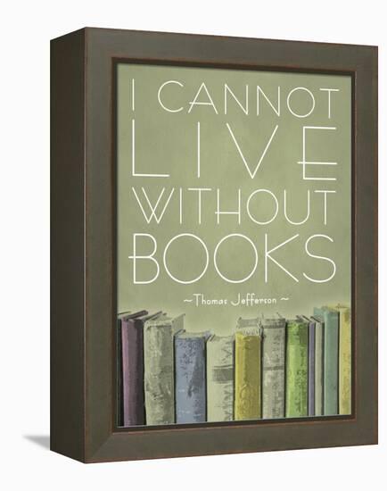 I Cannot Live Without Books Thomas Jefferson-null-Framed Stretched Canvas