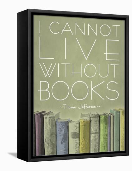 I Cannot Live Without Books Thomas Jefferson-null-Framed Stretched Canvas