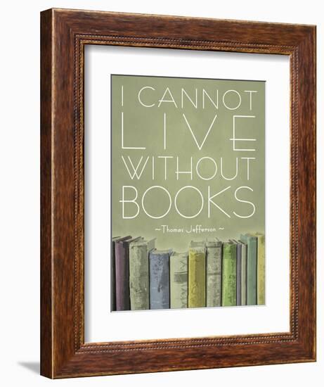 I Cannot Live Without Books Thomas Jefferson-null-Framed Premium Giclee Print