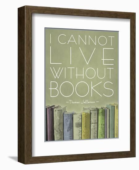 I Cannot Live Without Books Thomas Jefferson-null-Framed Art Print