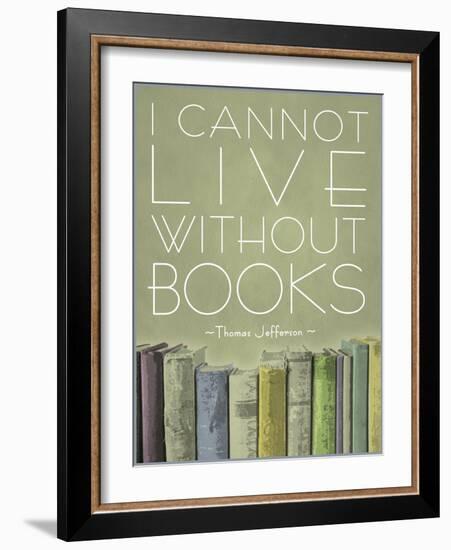 I Cannot Live Without Books Thomas Jefferson-null-Framed Art Print