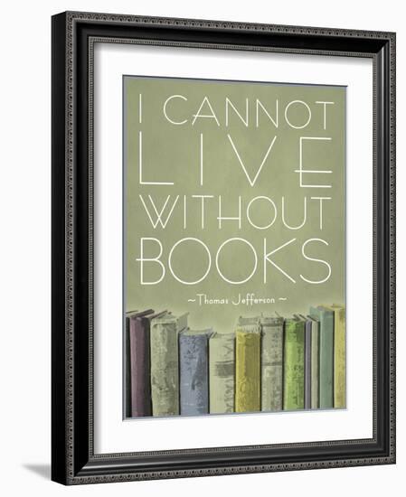 I Cannot Live Without Books Thomas Jefferson-null-Framed Art Print