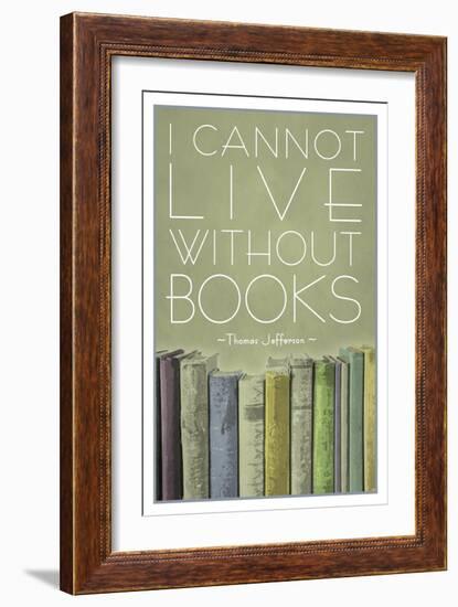 I Cannot Live Without Books Thomas Jefferson-null-Framed Art Print