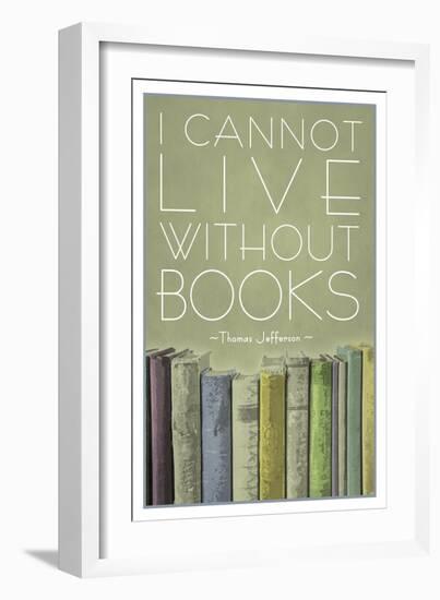 I Cannot Live Without Books Thomas Jefferson-null-Framed Art Print