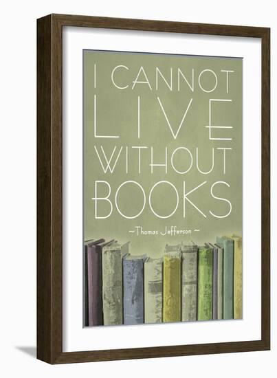 I Cannot Live Without Books Thomas Jefferson-null-Framed Art Print