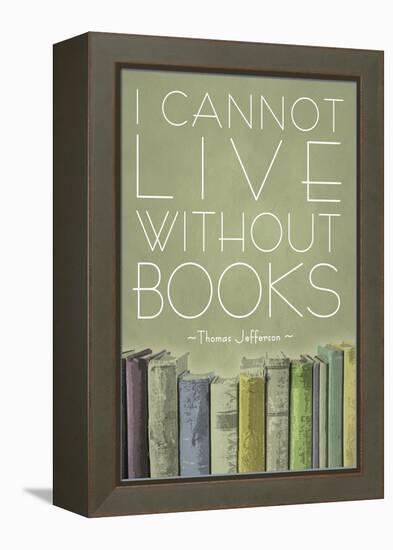 I Cannot Live Without Books Thomas Jefferson-null-Framed Stretched Canvas