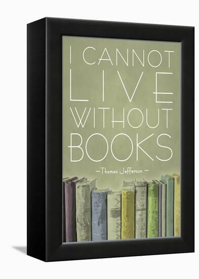 I Cannot Live Without Books Thomas Jefferson-null-Framed Stretched Canvas
