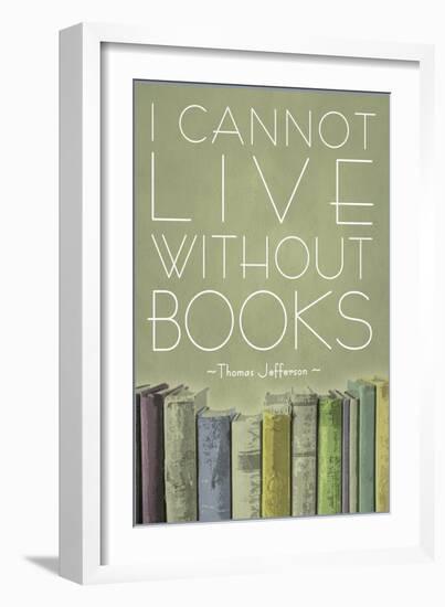 I Cannot Live Without Books Thomas Jefferson-null-Framed Premium Giclee Print