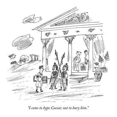 I Come To Hype Caesar Not To Bury Him New Yorker Cartoon