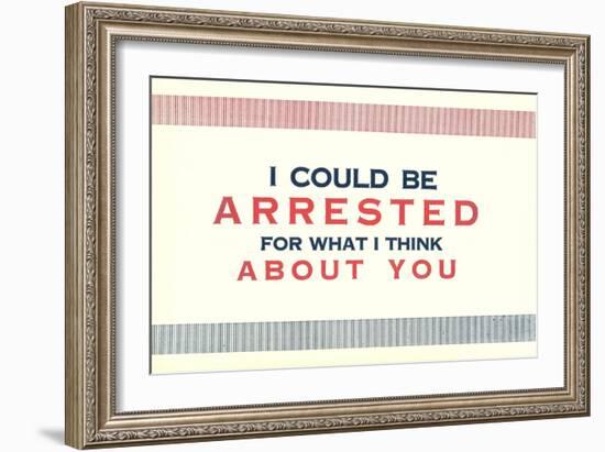 I Could be Arrested-null-Framed Premium Giclee Print