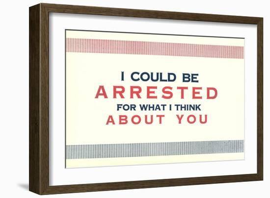 I Could be Arrested-null-Framed Premium Giclee Print