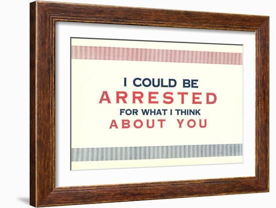 I Could be Arrested-null-Framed Premium Giclee Print