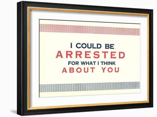 I Could be Arrested-null-Framed Premium Giclee Print