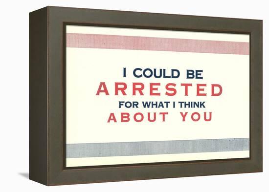 I Could be Arrested-null-Framed Stretched Canvas
