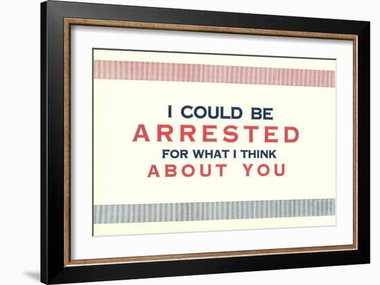 I Could be Arrested-null-Framed Art Print