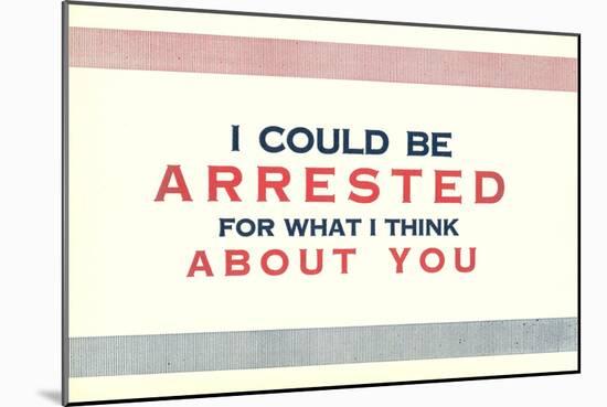 I Could be Arrested-null-Mounted Art Print