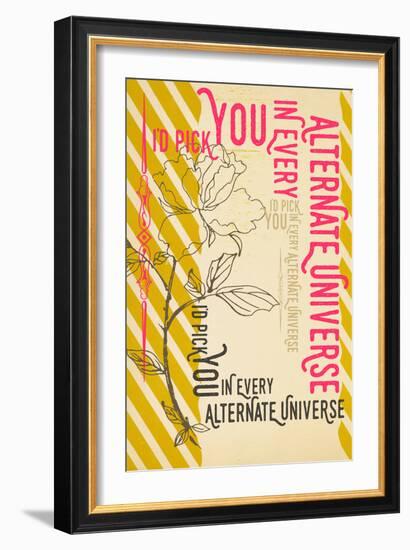 I'd Pick You In Every Alternate Universe-null-Framed Art Print