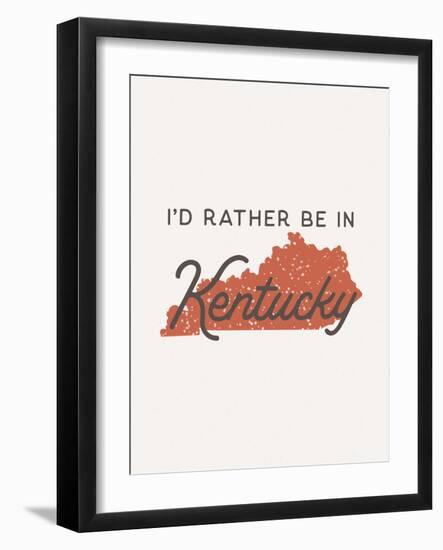 I'd Rather Be In Kentucky-null-Framed Art Print