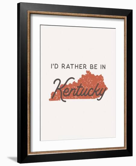 I'd Rather Be In Kentucky-null-Framed Art Print