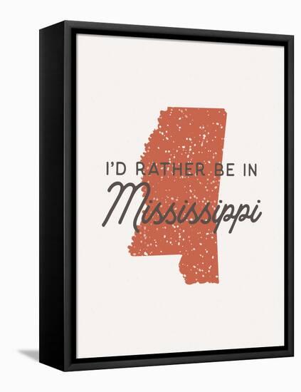 I'd Rather Be In Mississippi-null-Framed Stretched Canvas