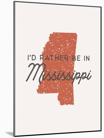 I'd Rather Be In Mississippi-null-Mounted Art Print