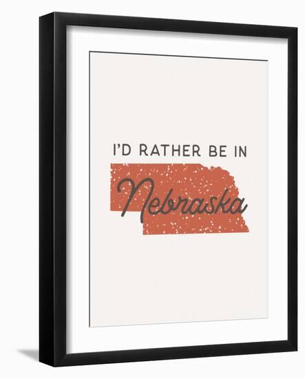 I'd Rather Be In Nebraska-null-Framed Art Print