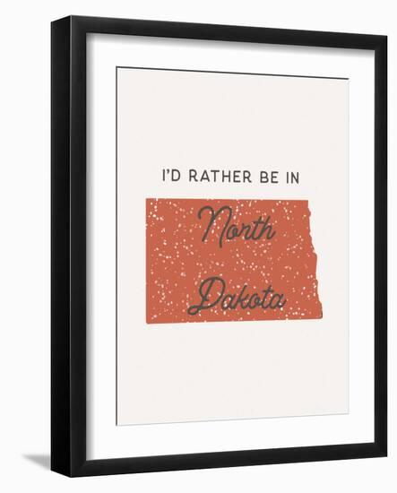 I'd Rather Be In North Dakota-null-Framed Art Print