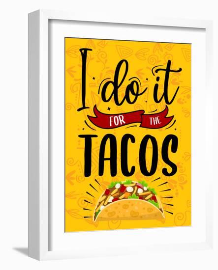 I Do It For The Tacos-Kimberly Allen-Framed Art Print