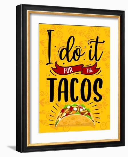 I Do It For The Tacos-Kimberly Allen-Framed Art Print