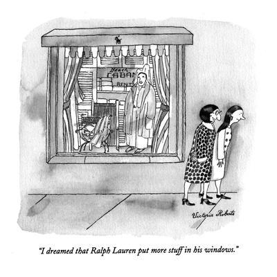 I dreamed that Ralph Lauren put more stuff in his windows." - New Yorker  Cartoon' Premium Giclee Print - Victoria Roberts | Art.com
