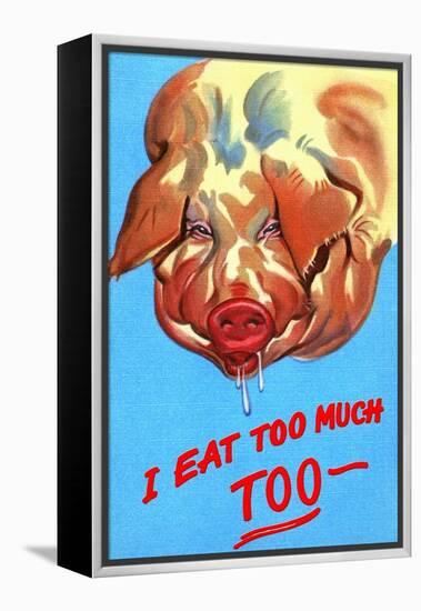 I Eat Too Much-Curt Teich & Company-Framed Stretched Canvas