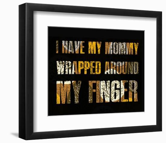 I have my Mommy Wrapped around my Finger I-Irena Orlov-Framed Art Print