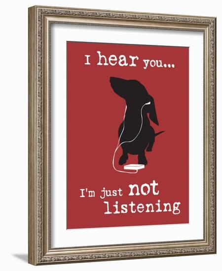 I Hear You-Dog is Good-Framed Art Print