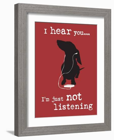 I Hear You-Dog is Good-Framed Art Print