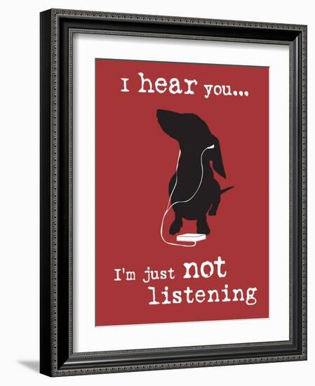 I Hear You-Dog is Good-Framed Art Print