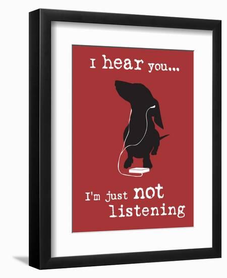 I Hear You-Dog is Good-Framed Premium Giclee Print