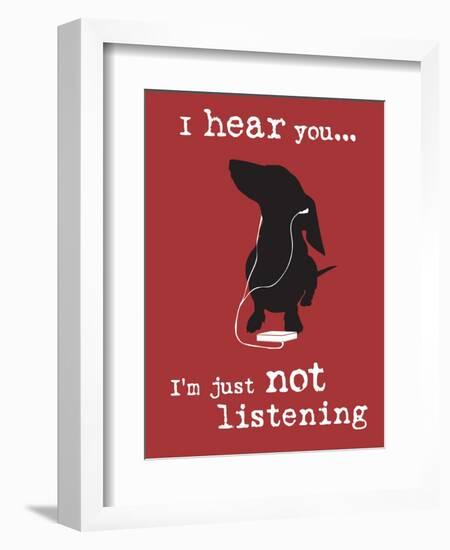 I Hear You-Dog is Good-Framed Premium Giclee Print