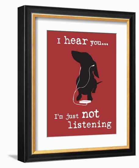 I Hear You-Dog is Good-Framed Premium Giclee Print